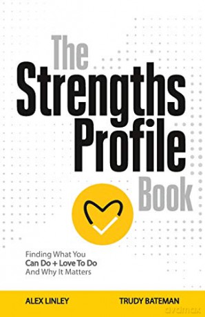 The Strengths Profile Book: Finding What You Can Do + Love To Do And Why It Matters - Alex Linley [KSIĄŻKA]