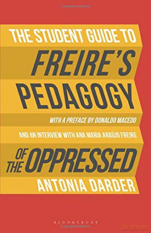 The Student Guide to Freire's 'Pedagogy of the Oppressed' - Antonia Darder [KSIĄŻKA]