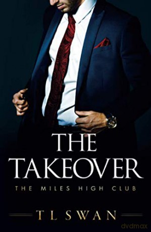 The Takeover: 2 (The Miles High Club) - T L Swan [KSIĄŻKA]