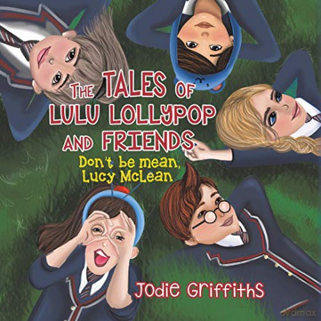 The Tales of Lulu Lollypop and Friends: Don't Be Mean, Lucy McLean - Jodie Griffiths [KSIĄŻKA]