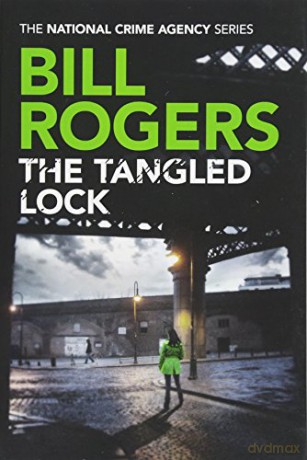 The Tangled Lock: 3 (The National Crime Agency) - Bill Rogers [KSIĄŻKA]