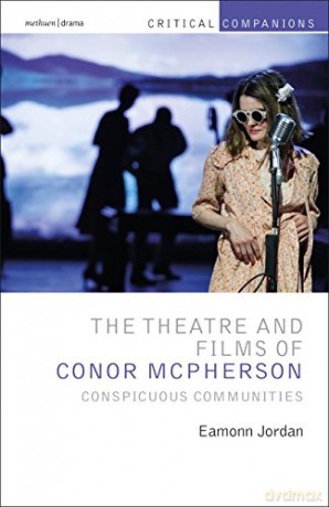 The Theatre and Films of Conor McPherson: Conspicuous Communities (Critical Companions) - Eamonn Jordan [KSIĄŻKA]