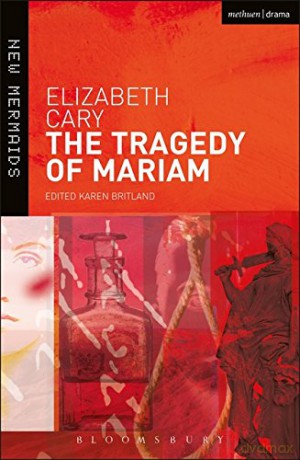 The Tragedy of Mariam (New Mermaids) - Elizabeth Cary [KSIĄŻKA]