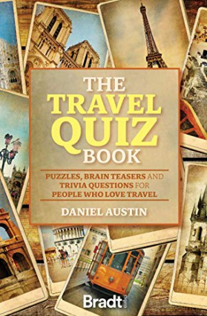 The Travel Quiz Book: Puzzles, Brain Teasers and Trivia Questions for People Who Love to Travel (Bradt Travel Guides) - Daniel Austin [KSIĄŻKA]