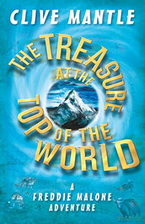 The Treasure at the Top of the World (A Freddie Malone Adventure) - Clive Mantle [KSIĄŻKA]