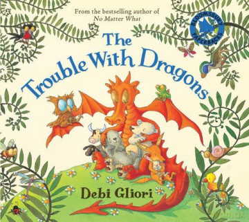 The Trouble with Dragons - Debi Gliori [KSIĄŻKA]