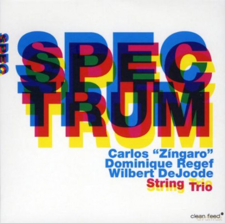 Carlos Zingaro, Dominique Regef, Wilbert DeJoode String Trio: Spectrum [CD]