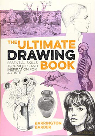 The Ultimate Drawing Book: Essential Skills, Techniques and Inspiration for Artists - Barrington Barber [KSIĄŻKA]