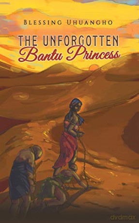 The Unforgotten Bantu Princess - Blessing Uhuangho [KSIĄŻKA]