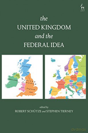 The United Kingdom and The Federal Idea - Robert Schutze [KSIĄŻKA]