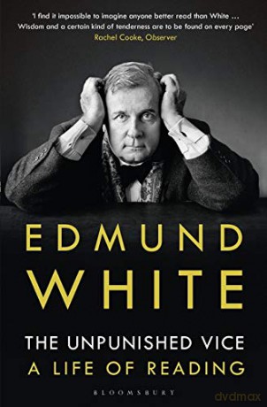 The Unpunished Vice: A Life of Reading - Edmund White [KSIĄŻKA]