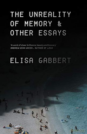 The Unreality of Memory: Essays - Elisa Gabbert [KSIĄŻKA]