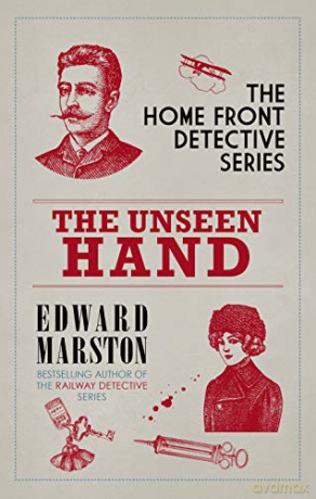 The Unseen Hand: The WWI London whodunnit (Home Front Detective): 8 - Edward Marston [KSIĄŻKA]