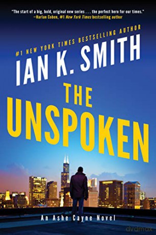 The Unspoken: An Ashe Cayne Novel: 1 - Ian K. Smith [KSIĄŻKA]