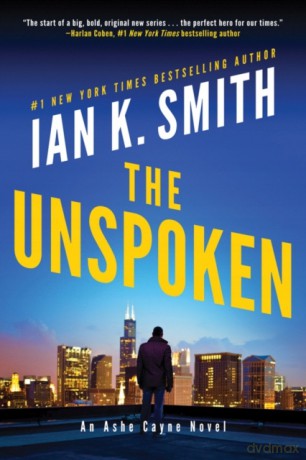 The Unspoken: An Ashe Cayne Novel: 1 - Ian K. Smith [KSIĄŻKA]