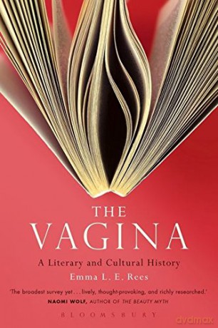 The Vagina: A Literary and Cultural History - Emma L.E. Rees [KSIĄŻKA]