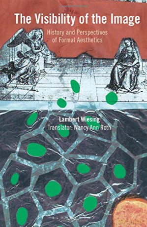 The Visibility of the Image: History and Perspectives of Formal Aesthetics - Lambert Wiesing [KSIĄŻKA]