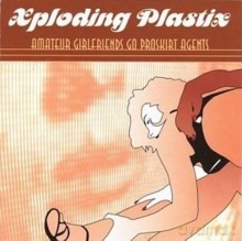 Xploding Plastix: Amateur Girlfriends Go Proskirt Agents [Winyl]
