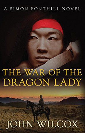 The War of the Dragon Lady: 8 (Simon Fonthill) - John Wilcox [KSIĄŻKA]