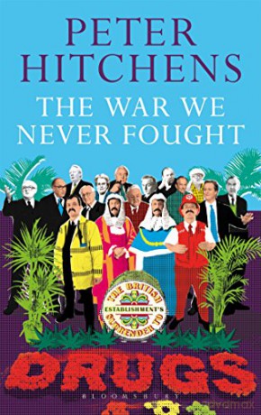 The War We Never Fought: The British Establishment's Surrender to Drugs - Peter Hitchens [KSIĄŻKA]