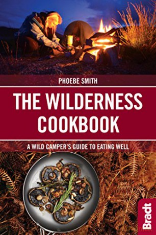 The Wilderness Cookbook: A Wild Camper's Guide to Eating Well (Bradt Travel Guides (Bradt on Britain)) - Phoebe Smith [KSIĄŻKA]