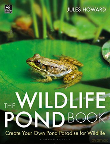 The Wildlife Pond Book: Create Your Own Pond Paradise for Wildlife (The Wildlife Trusts) - Jules Howard [KSIĄŻKA]