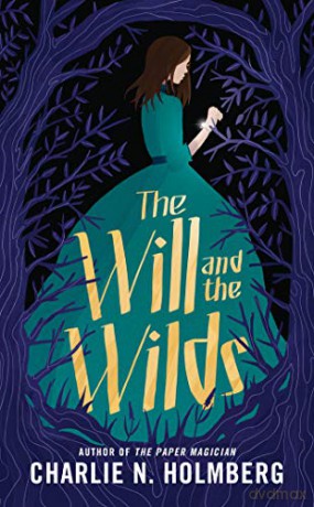 The Will and the Wilds - Charlie N. Holmberg [KSIĄŻKA]