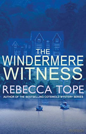 The Windermere Witness (Lake District Mysteries): Death mars the beauty of the Lake District: 1 - Rebecca Tope [KSIĄŻKA]