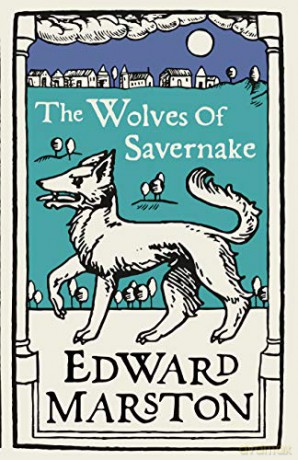 The Wolves of Savernake: A gripping medieval mystery from the bestselling author (Domesday): 1 - Edward Marston [KSIĄŻKA]