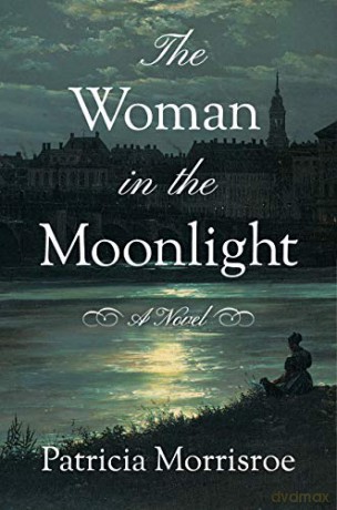 The Woman in the Moonlight: A Novel - Patricia Morrisroe [KSIĄŻKA]