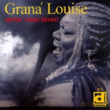 Graná Louise: Gettin' Kinda Rough! [CD]