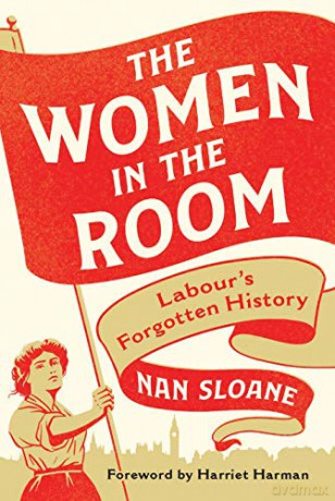 The Women in the Room: Labours Forgotten History - Nan Sloane [KSIĄŻKA]