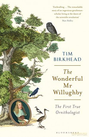 The Wonderful Mr Willughby: The First True Ornithologist - Tim Birkhead [KSIĄŻKA]