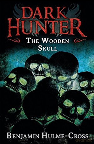 The Wooden Skull (Dark Hunter 12) - Benjamin Hulme-Cross [KSIĄŻKA]