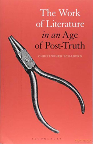 The Work of Literature in an Age of Post-Truth - Christopher Schaberg [KSIĄŻKA]