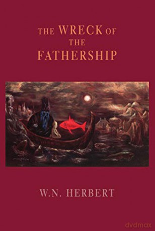 The Wreck of the Fathership - W.N. Herbert [KSIĄŻKA]