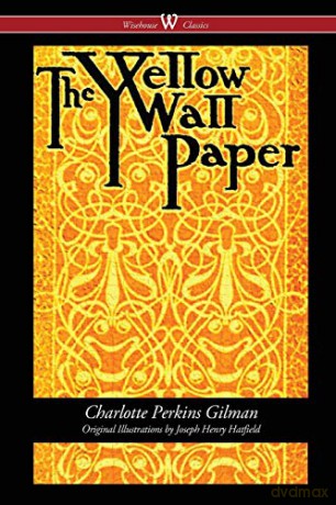 The Yellow Wallpaper (Wisehouse Classics - First 1892 Edition, with the Original Illustrations by Joseph Henry Hatfield) - Charlotte Perkins Gilman [KSIĄŻKA]