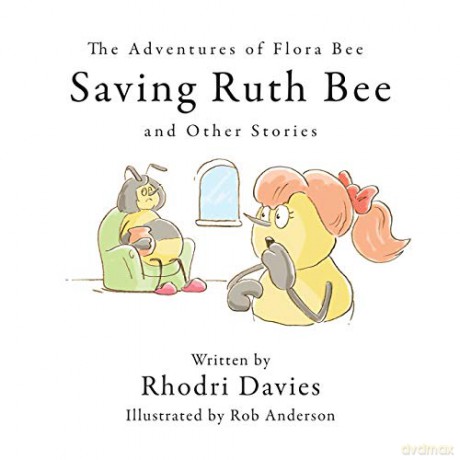 The Adventures of Flora Bee: Saving Ruth Bee and Other Stories - Rhodri Davies [KOMIKS]