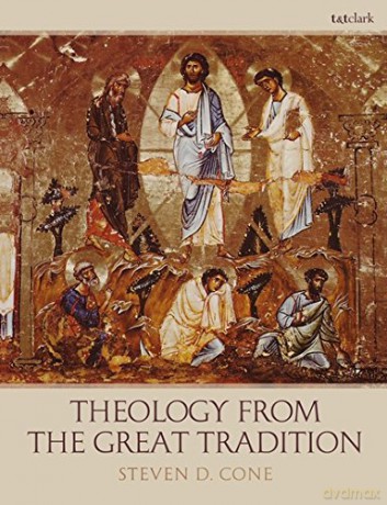 Theology from the Great Tradition - Steven D. Cone [KSIĄŻKA]