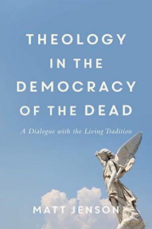 Theology in the Democracy of the Dead: A Dialogue with the Living Tradition - Jenson [KSIĄŻKA]