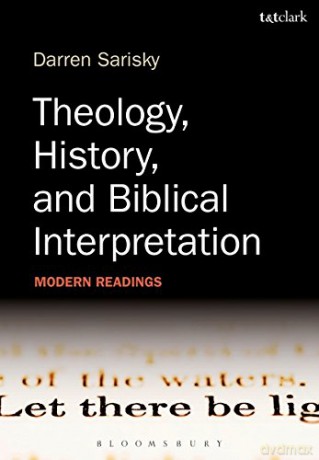 Theology, History, and Biblical Interpretation: Modern Readings - Darren Sarisky [KSIĄŻKA]