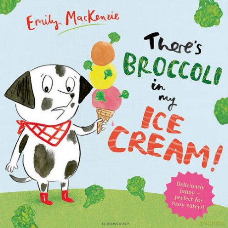 There's Broccoli in my Ice Cream! - Emily MacKenzie [KSIĄŻKA]