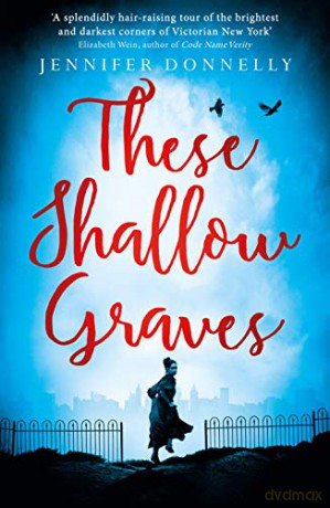 These Shallow Graves - Jennifer Donnelly [KSIĄŻKA]