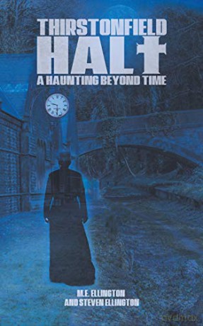 Thirstonfield Halt: A Haunting Beyond Time - M.E. Ellington Steven Ellington [KSIĄŻKA]