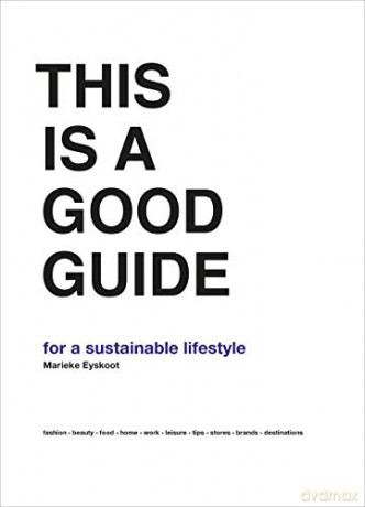 This is a Good Guide - for a Sustainable Lifestyle - Marieke Eyskoot [KSIĄŻKA]