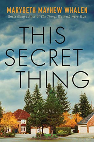 This Secret Thing: A Novel - Marybeth Mayhew Whalen [KSIĄŻKA]