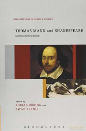 Thomas Mann and Shakespeare: Something Rich and Strange: 14 (New Directions in German Studies) - Tobias Döring [KSIĄŻKA]