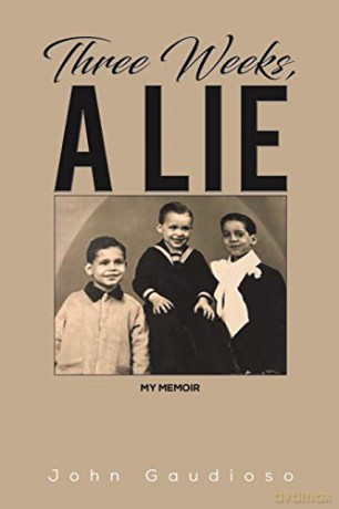 Three Weeks, a Lie( My Memoir) - John Gaudioso [KSIĄŻKA]