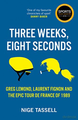 Three Weeks, Eight Seconds: The Epic Tour de France of 1989 - Nige Tassell [KSIĄŻKA]