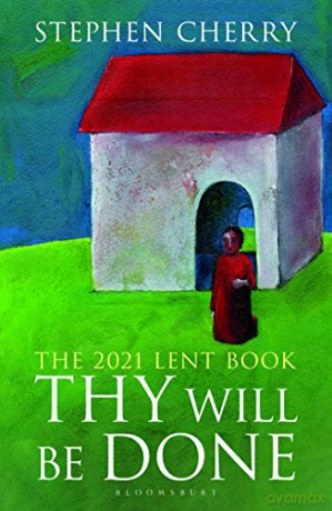 Thy Will Be Done: The 2021 Lent Book - Stephen Cherry [KSIĄŻKA]